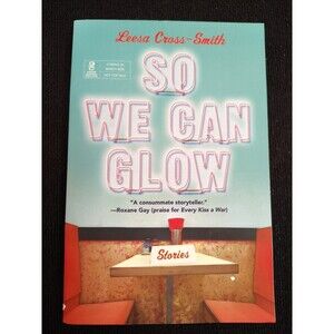 So We Can Glow: Stories by Leesa Cross-Smith (English) ARC Not For Sale